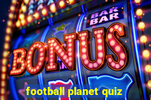 football planet quiz